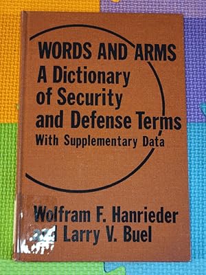 Words And Arms: A Dictionary Of Security And Defense Terms: With Supplementary Data