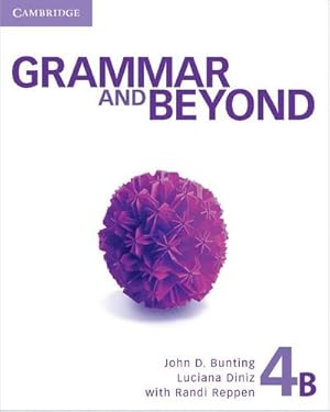 Seller image for Grammar and Beyond Level 4 Student's Book B and Writing Skills Interactive Pack by Bunting, John D., Diniz, Luciana, Blass, Laurie, Hills, Susan, Hodge, Hilary, O'Dell, Kathryn, Vargo, Mari [Paperback ] for sale by booksXpress