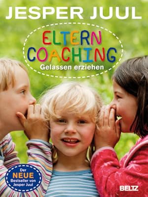 Elterncoaching : gelassen erziehen. Jesper Juul. Aus dem Schwed. von Kerstin Schöps