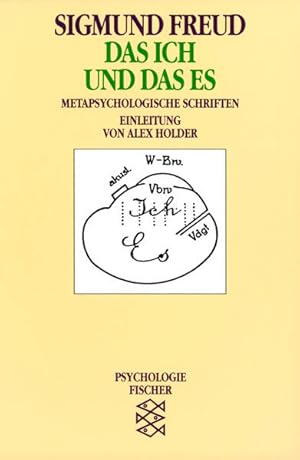 Das Ich und das Es : metapsychologische Schriften Sigmund Freud. Einl. von Alex Holder