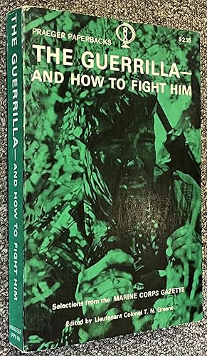 The Guerilla and How to Fight Him; Selections from the Marine Corps Gazette