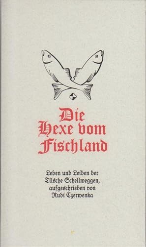 Die Hexe vom Fischland : [Leben und Leiden der Tillsche Schellwegen] Rudi Czerwenka