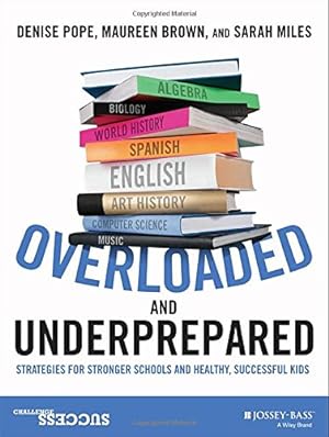 Seller image for Overloaded and Underprepared: Strategies for Stronger Schools and Healthy, Successful Kids by Pope, Denise, Brown, Maureen, Miles, Sarah [Paperback ] for sale by booksXpress