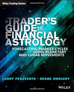 Image du vendeur pour A Trader's Guide to Financial Astrology: Forecasting Market Cycles Using Planetary and Lunar Movements (Wiley Trading) by Pasavento, Larry, Smoleny, Shane [Paperback ] mis en vente par booksXpress