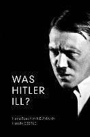 Seller image for Was Hitler Ill? for sale by moluna