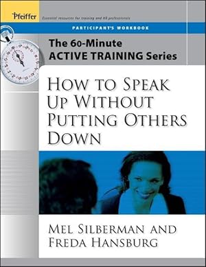 Bild des Verkufers fr The 60-Minute Active Training Series: How to Speak Up Without Putting Others Down, Participant\ s Workbook zum Verkauf von moluna