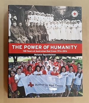 Bild des Verkufers fr The Power of Humanity 100 years of Australian Red Cross 1914 - 2014 zum Verkauf von City Basement Books