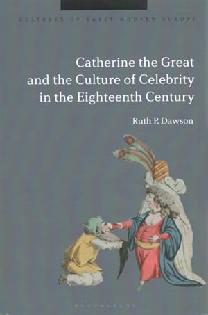 Seller image for Catherine the Great and the Culture of Celebrity in the Eighteenth Century for sale by GreatBookPricesUK