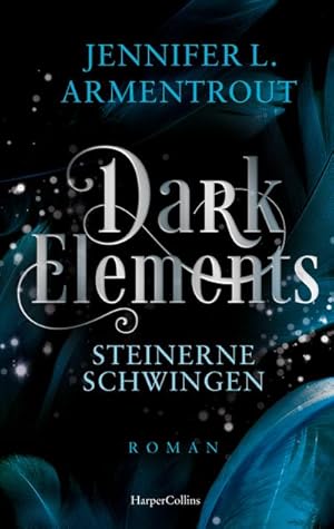 Seller image for Dark Elements 1 - Steinerne Schwingen : Die SPIEGEL-Bestsellerreihe jetzt im umwerfenden neuen Look! | Von der TikTok-Sensation und internationalen Bestsellerautorin Jennifer L. Armentrout for sale by AHA-BUCH GmbH