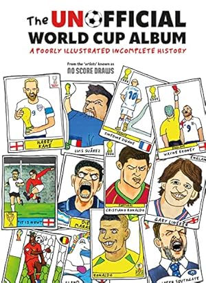 Bild des Verkufers fr The Unofficial World Cup Album: A Poorly Illustrated Incomplete History zum Verkauf von WeBuyBooks