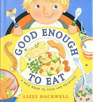 Bild des Verkufers fr Good Enough to Eat: A Kid's Guide to Food and Nutrition zum Verkauf von WeBuyBooks 2