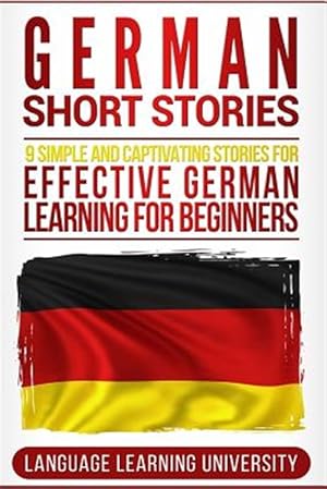 Seller image for German Short Stories: 9 Simple and Captivating Stories for Effective German Learning for Beginners for sale by GreatBookPricesUK
