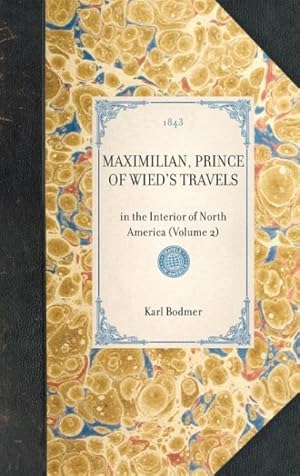 Seller image for Miximilian, Prince of Wied's, Travels in the Interior of North America : Early Western Travels 1748-1846 for sale by GreatBookPricesUK