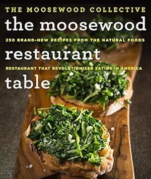 Bild des Verkufers fr The Moosewood Restaurant Table: 250 Brand-New Recipes from the Natural Foods Restaurant That Revolutionized Eating in America by The Moosewood Collective [Hardcover ] zum Verkauf von booksXpress