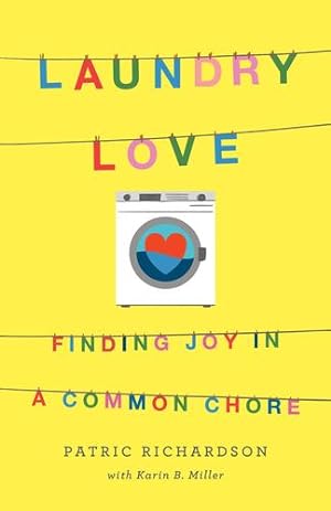 Bild des Verkufers fr Laundry Love: Finding Joy in a Common Chore by Richardson, Patric, Miller, Karin B. [Paperback ] zum Verkauf von booksXpress