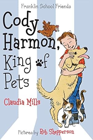 Seller image for Cody Harmon, King of Pets (Franklin School Friends) by Mills, Claudia [Paperback ] for sale by booksXpress