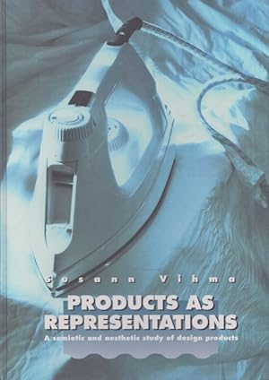 Products as Representations : A Semiotic and Aesthetic Study of Design Products