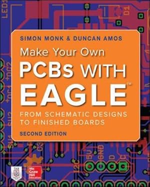 Immagine del venditore per Make Your Own PCBs with EAGLE: From Schematic Designs to Finished Boards by Monk, Simon, Amos, Duncan [Paperback ] venduto da booksXpress