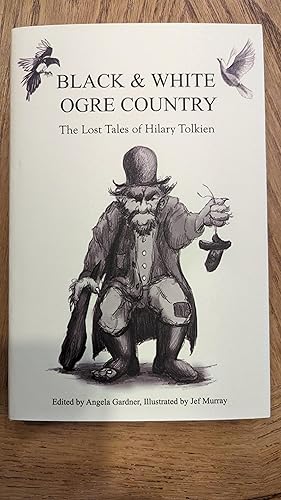 Seller image for Black and White Ogre Country: The Lost Tales of Hilary Tolkien Signed for sale by SOA Books