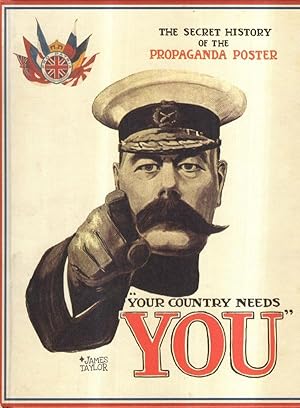 Image du vendeur pour Your Country Needs You: The Secret History of the Propaganda Poster mis en vente par High Street Books