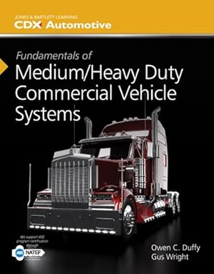 Seller image for Fundamentals of Medium/Heavy Duty Commercial Vehicle Systems (Jones & Bartlett Learning Cdx Automotive) by Duffy, Owen C., Wright, Gus [Hardcover ] for sale by booksXpress