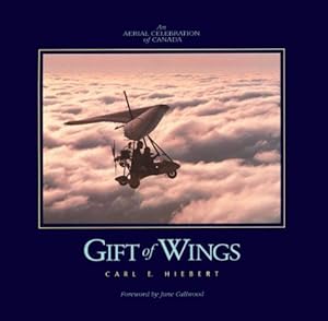 Bild des Verkufers fr Gift of Wings: An Aerial Celebration of Canada (A Boston Mills Press book) zum Verkauf von WeBuyBooks