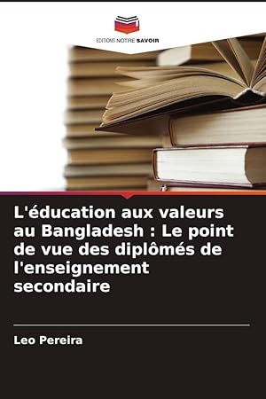 Bild des Verkufers fr L\ ducation aux valeurs au Bangladesh : Le point de vue des diplms de l\ enseignement secondaire zum Verkauf von moluna