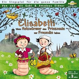 Bild des Verkufers fr Elisabeth : Wenn Holzwrmer eine Prinzessin zur Freundin haben - Ein Singspiel fr die ganze Familie, CD zum Verkauf von AHA-BUCH GmbH