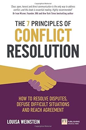 Immagine del venditore per The 7 Principles of Conflict Resolution: How to resolve disputes, defuse difficult situations and reach agreement by Weinstein, Louisa [Paperback ] venduto da booksXpress