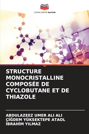 Seller image for STRUCTURE MONOCRISTALLINE COMPOSE DE CYCLOBUTANE ET DE THIAZOLE for sale by moluna
