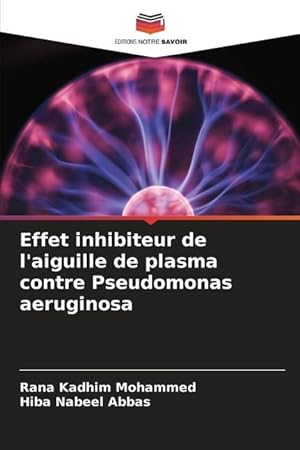 Seller image for Effet inhibiteur de l\ aiguille de plasma contre Pseudomonas aeruginosa for sale by moluna