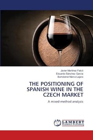 Bild des Verkufers fr THE POSITIONING OF SPANISH WINE IN THE CZECH MARKET zum Verkauf von moluna