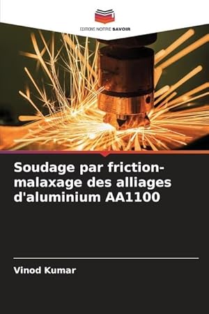 Bild des Verkufers fr Soudage par friction-malaxage des alliages d\ aluminium AA1100 zum Verkauf von moluna