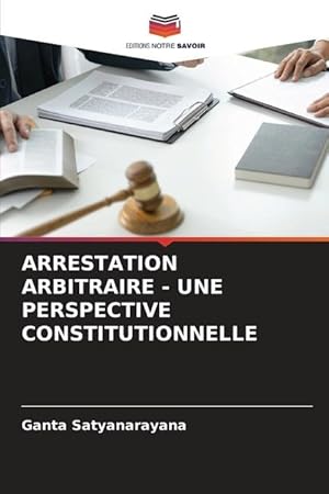 Bild des Verkufers fr ARRESTATION ARBITRAIRE - UNE PERSPECTIVE CONSTITUTIONNELLE zum Verkauf von moluna