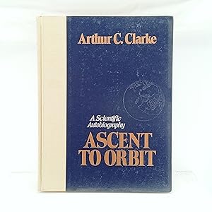 Seller image for Ascent to Orbit: A Scientific Autobiography: The Technical Writings of Author C. Clarke for sale by Cat On The Shelf