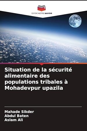 Bild des Verkufers fr Situation de la scurit alimentaire des populations tribales  Mohadevpur upazila zum Verkauf von moluna