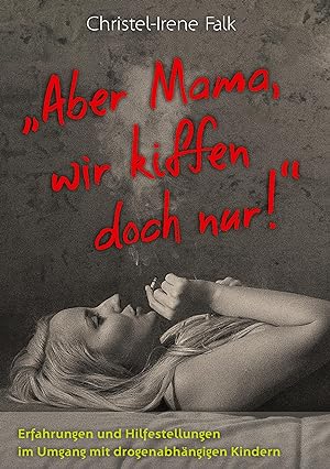 Seller image for \ Aber Mama - wir kiffen doch nur!\ for sale by moluna