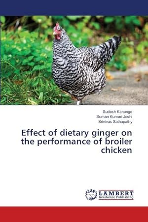 Seller image for Effect of dietary ginger on the performance of broiler chicken for sale by moluna