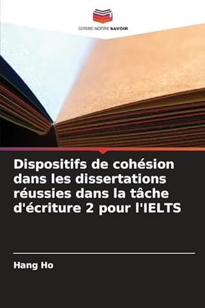 Bild des Verkufers fr Dispositifs de cohsion dans les dissertations russies dans la tche d\ criture 2 pour l\ IELTS zum Verkauf von moluna