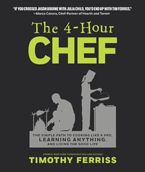 Image du vendeur pour The 4-Hour Chef: The Simple Path to Cooking Like a Pro, Learning Anything, and Living the Good Life by Ferriss, Timothy [Hardcover ] mis en vente par booksXpress