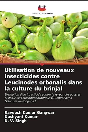 Bild des Verkufers fr Utilisation de nouveaux insecticides contre Leucinodes orbonalis dans la culture du brinjal zum Verkauf von moluna