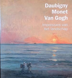 Bild des Verkufers fr Daubigny, Monet, Van Gogh: impressies van het landschap zum Verkauf von Klondyke