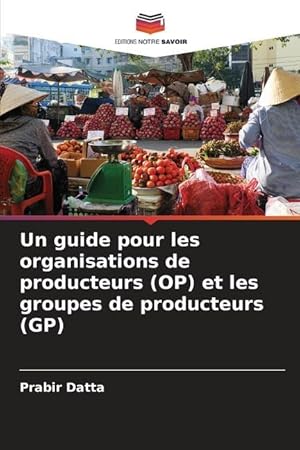 Bild des Verkufers fr Un guide pour les organisations de producteurs (OP) et les groupes de producteurs (GP) zum Verkauf von moluna