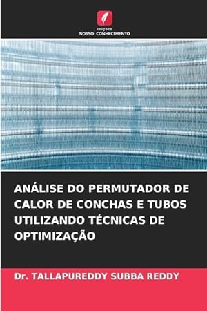 Bild des Verkufers fr ANLISE DO PERMUTADOR DE CALOR DE CONCHAS E TUBOS UTILIZANDO TCNICAS DE OPTIMIZAO zum Verkauf von moluna