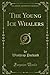 Seller image for The Young Ice Whalers (Classic Reprint) [Soft Cover ] for sale by booksXpress