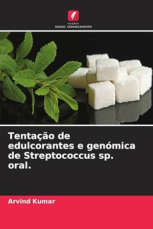 Bild des Verkufers fr Tentao de edulcorantes e genmica de Streptococcus sp. oral. zum Verkauf von moluna