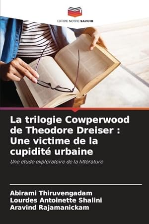 Bild des Verkufers fr La trilogie Cowperwood de Theodore Dreiser : Une victime de la cupidit urbaine zum Verkauf von moluna