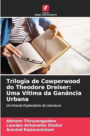 Bild des Verkufers fr Trilogia de Cowperwood do Theodore Dreiser: Uma Vtima da Ganncia Urbana zum Verkauf von moluna