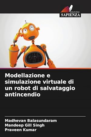 Bild des Verkufers fr Modellazione e simulazione virtuale di un robot di salvataggio antincendio zum Verkauf von moluna