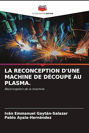 Imagen del vendedor de LA RECONCEPTION D\ UNE MACHINE DE DCOUPE AU PLASMA. a la venta por moluna